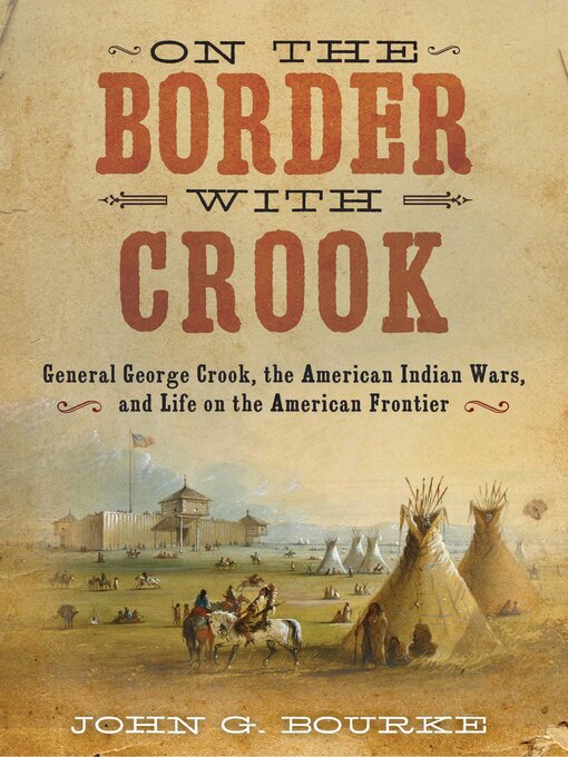 Title details for On the Border with Crook by John Gregory Bourke - Available